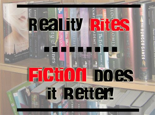 Reality Bites. . . Fiction Does It Better!