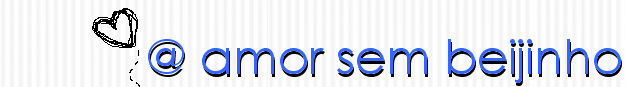 @ amor sem beijinho.