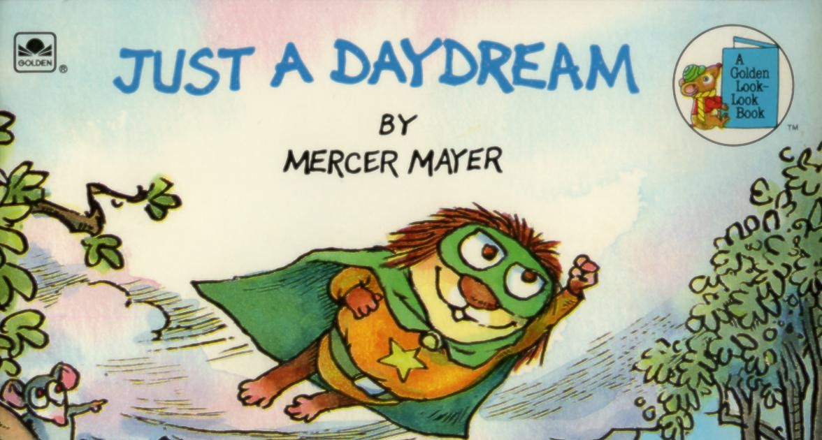 just a daydream by mercer mayer Little critter paper doll april's planning to use some of the book breaks for her summer reading program and specifically requested something for little critter (books by mercer mayer. just a daydream by mercer mayer Little critter paper doll april's planning to use some of the book breaks for her summer reading program and specifically requested something for little critter (books by mercer mayer.