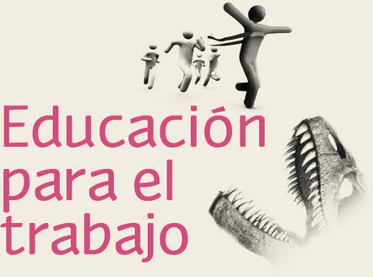 EDUCACION POR EL TRABAJO educacion por el trabajo: