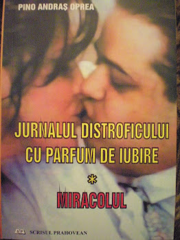 Vă propun: "JURNALUL DISTROFICULUI CU PARFUM DE IUBIRE" Vol. 1 "MIRACOLUL" publicat în 2008.