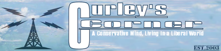 Curley's Corner: A Conservative Mind, Living In A Liberal World