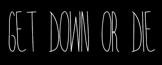 GET DOWN OR DIE