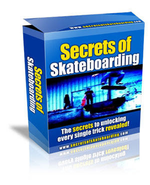 Unlock every single tricks there are with "Secrets of Skateboarding" e-book!