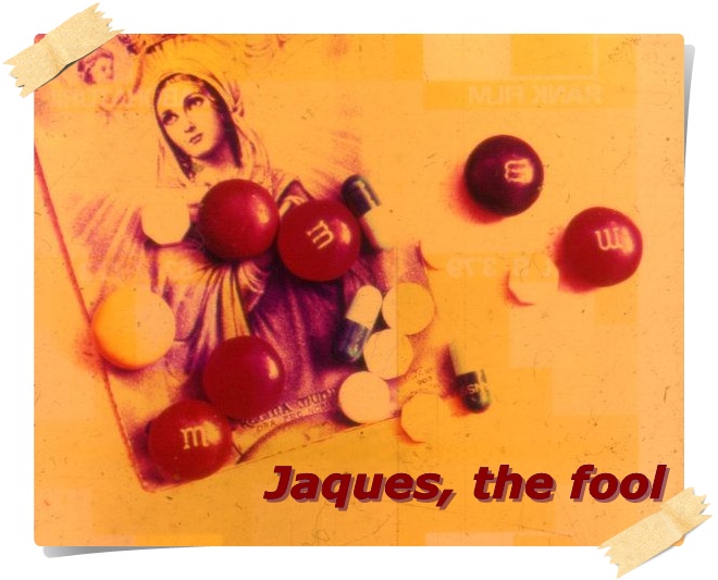 Jaques, the fool