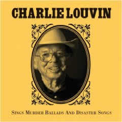 Charlie Louvin - Sings Murder Ballads and Disaster Songs