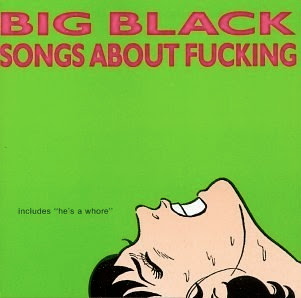 Big+Black+-+Songs+About+Fucking.jpg