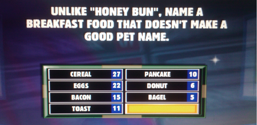 Facebook Family Feud Cheats: Unlike "honey bun," name a breakfast food that doesn't make a good ...