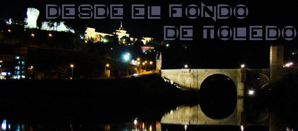 Desde el Fondo de Toledo