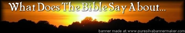 What Does The Bible Say About...