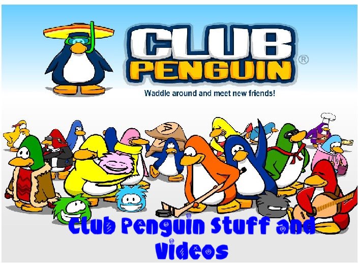 club penguin stuff and videos