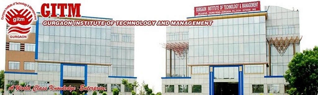GURGAON INSTITUTE OF TECHNOLOGY AND MANAGEMENT