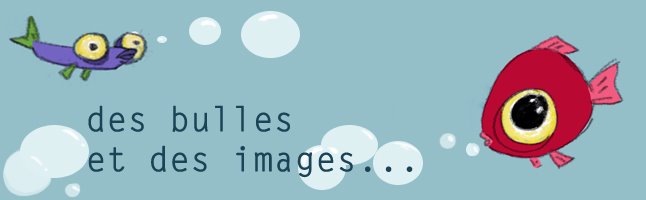 des bulles et des images