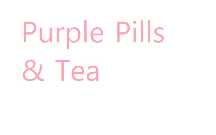 Purple Pills & Tea