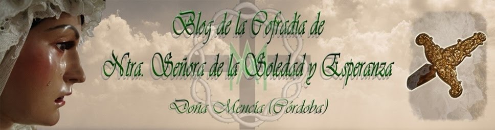 Blog de la Cofradía de Ntra. Sra. de la Soledad y Esperanza,de Doña Mencía.