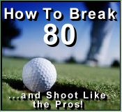 How To Break 80 - The Ultimate Golf Tips