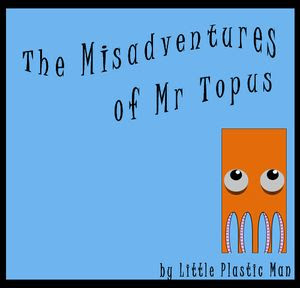 The Misadventures of Mr Topus