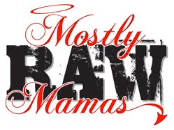 Mostly Raw Mamas