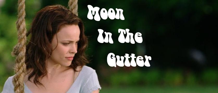 Moon In The Gutter