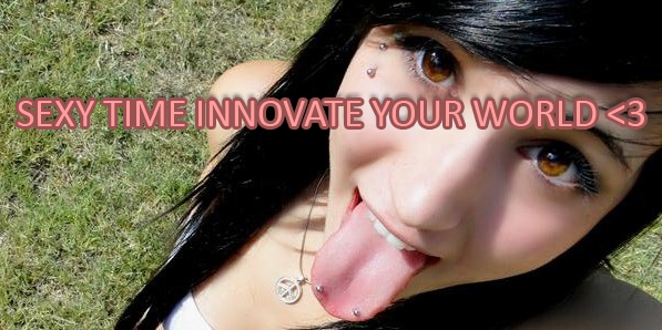 sexy time innovate your world.