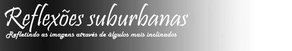 Reflexões suburbanas