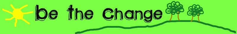 Be The Change