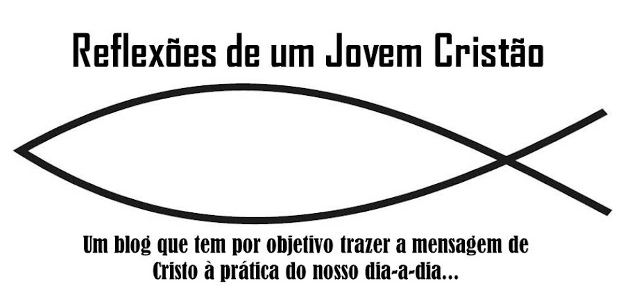 Reflexões de um jovem cristão...