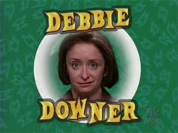 [debbie_downer.jpg]