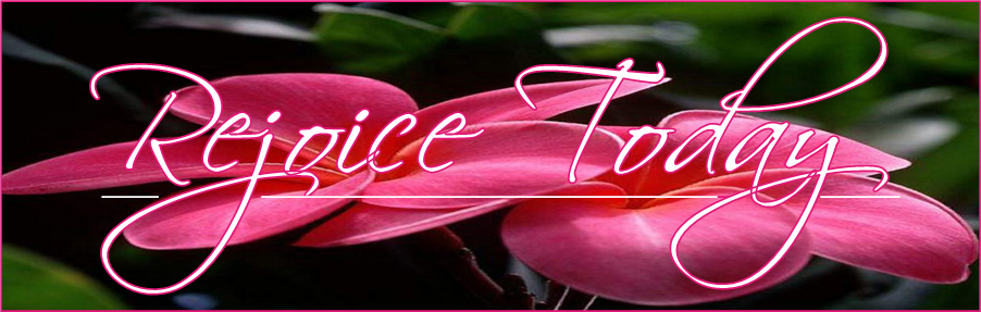 Rejoice Today