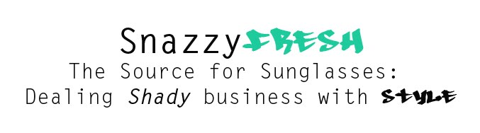 SnazzyFRESH Sunglasses- THE OFFICIAL BLOG.