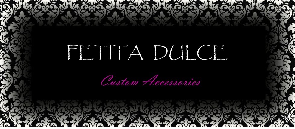 FETITA DULCE Custom  Accessories