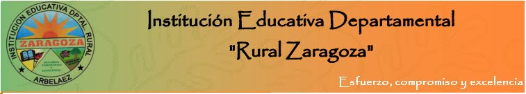 INSTITUCION EDUCATIVA DEPARTAMENTAL RURAL ZARAGOZA