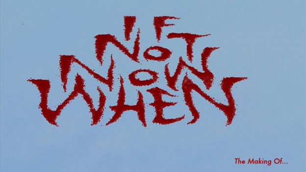 The Making Of "If Not Now When"