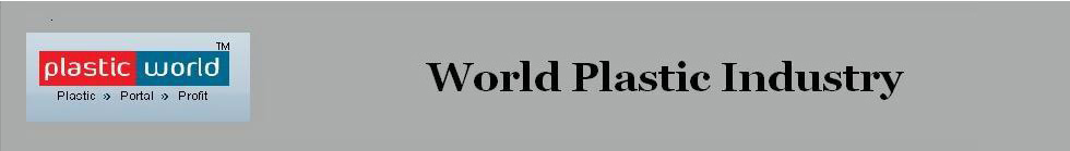 World Plastic Industry - Plastic News |  Plastic Articles | Plastic Industry Updates