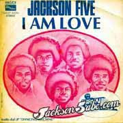 Jackson Five-I Am Love I Am Love would be the last single to score the top 20 for The Jackson 5