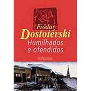 Humilhados e ofendidos - Fiódor Dostoiévski