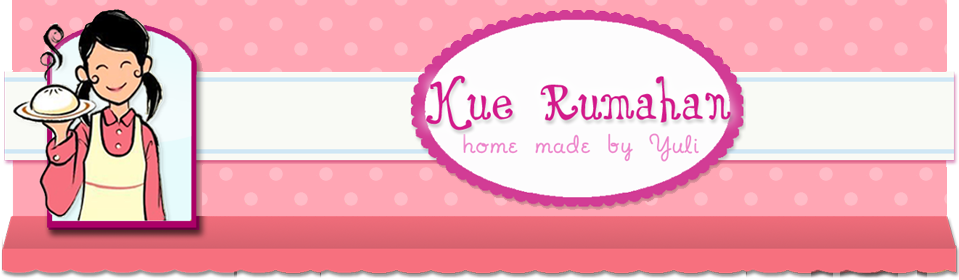 Kue Rumahan - Home Made by Yuli