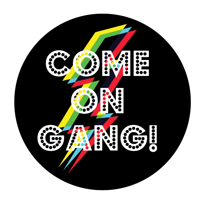 come on gang