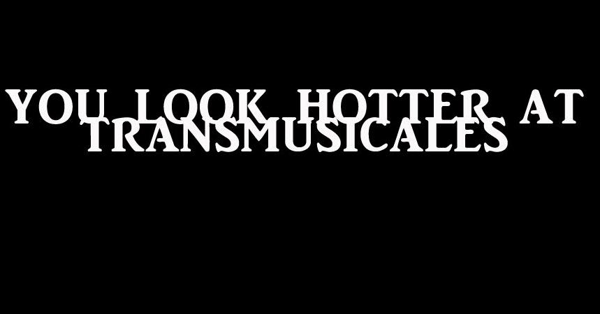 You look hotter at TransMusicales.