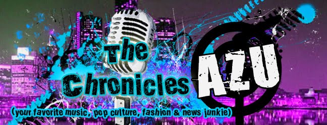 The Chronicles of Azu (your favorite music, pop culture, fashion & news junkie)