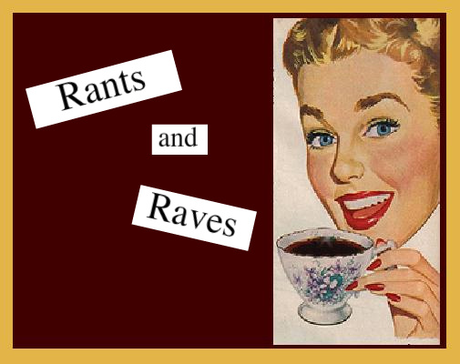 Rants & Raves