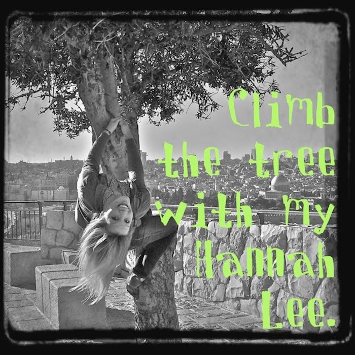 Climb the tree with my Hannah Lee