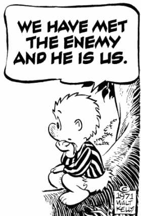 [we-have-met-the-enemy-and-he-is-us.png]