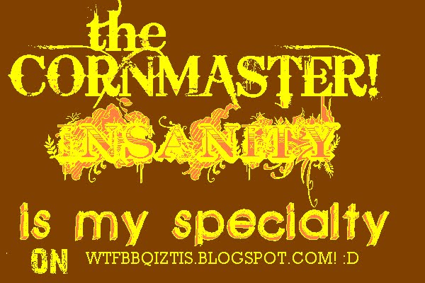 the CORNMASTER!