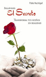 "Descubriendo El Secreto: Transforma tus sueños en realidad" - 1º libro del Lic.Pablo Nachtigall