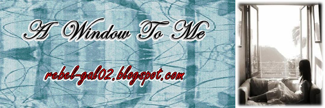 A Window To Me