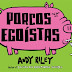 "Porcos Egoístas" de Andy Riley