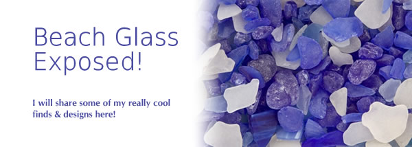 Beach Glass Exposed!