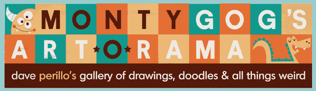 Montygog's Art-O-Rama!
