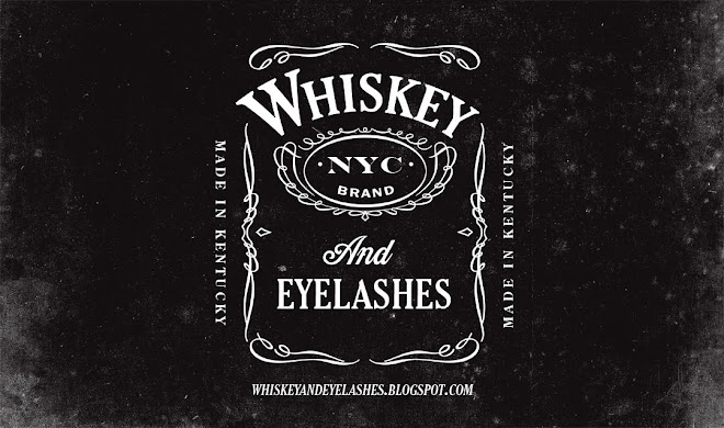 Whiskey and Eyelashes